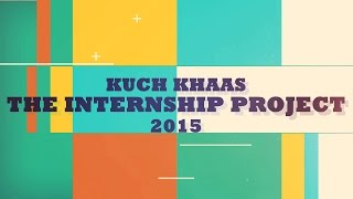 Kuch Khaas The Internship Project 2015