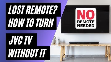 Lost Your Remote? How To Turn on JVC TV Without It!