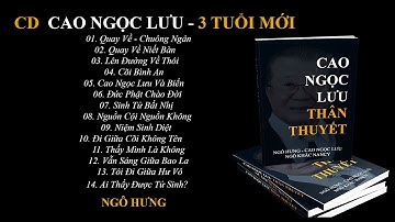 CD CAO NGỌC LƯU - 3 TUỔI MỚI | Respectfully Dedicated to Cao Ngoc Luu | NGÔ HƯNG | @tuongtacLA