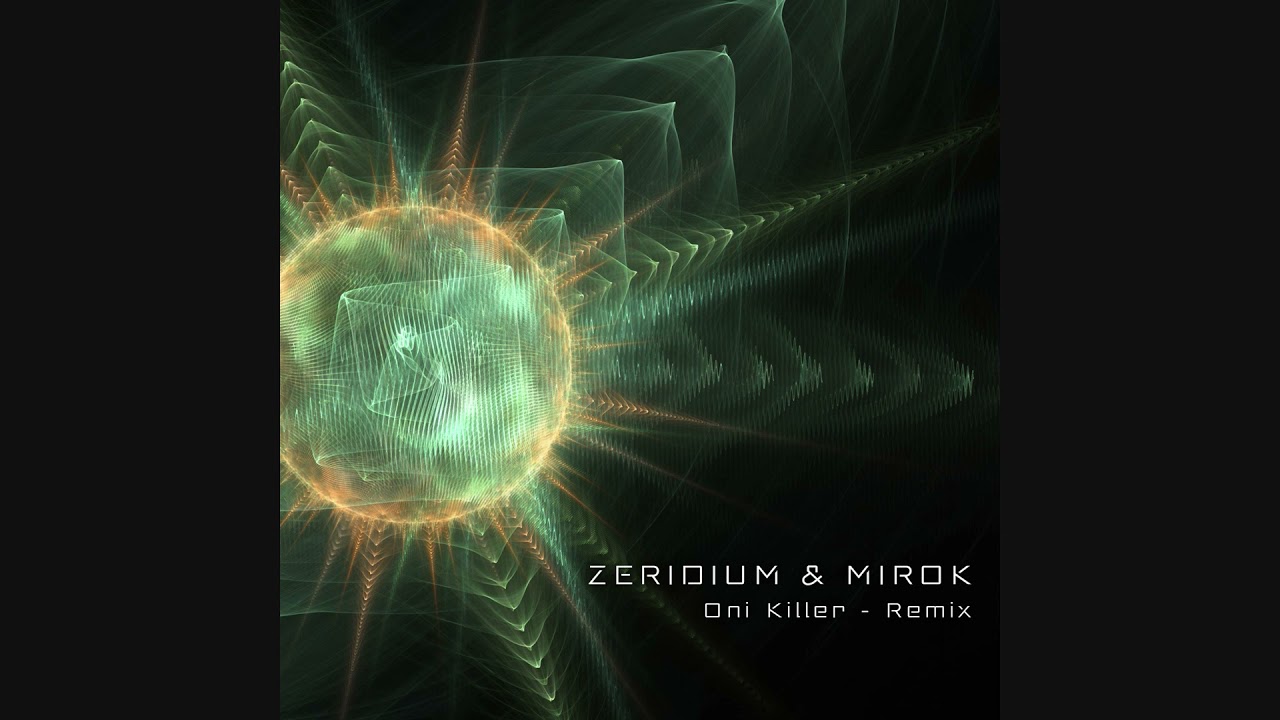 Watch Zeridium & Mirok - Oni Killer (Remix) on YouTube Watch Zeridium & Mirok - Oni Killer (Remix) on YouTube