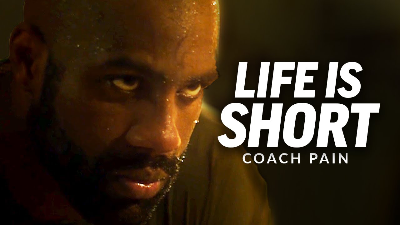 Coach Pain | LIFE IS SHORT (Coach Pain Motivation) - YouTube