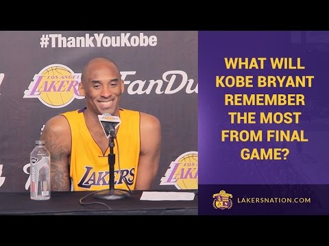 What Will Kobe Bryant Remember The Most About Last Game?