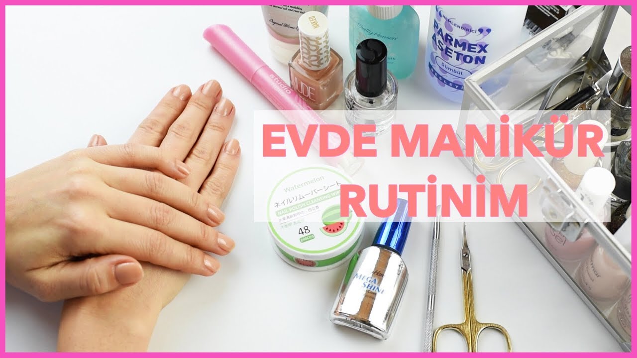 EVDE MANİKÜR Rutinim
