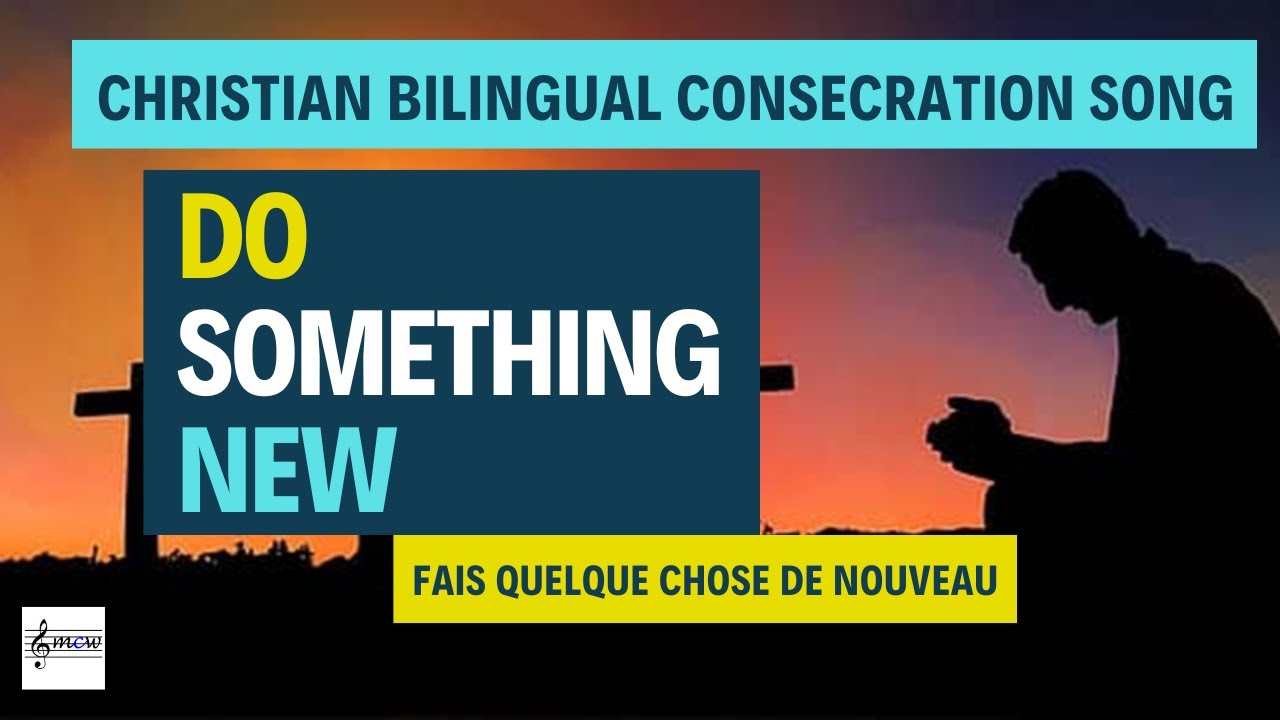 Do Something New In My Life | Fais quelque chose de nouveau - Christian
