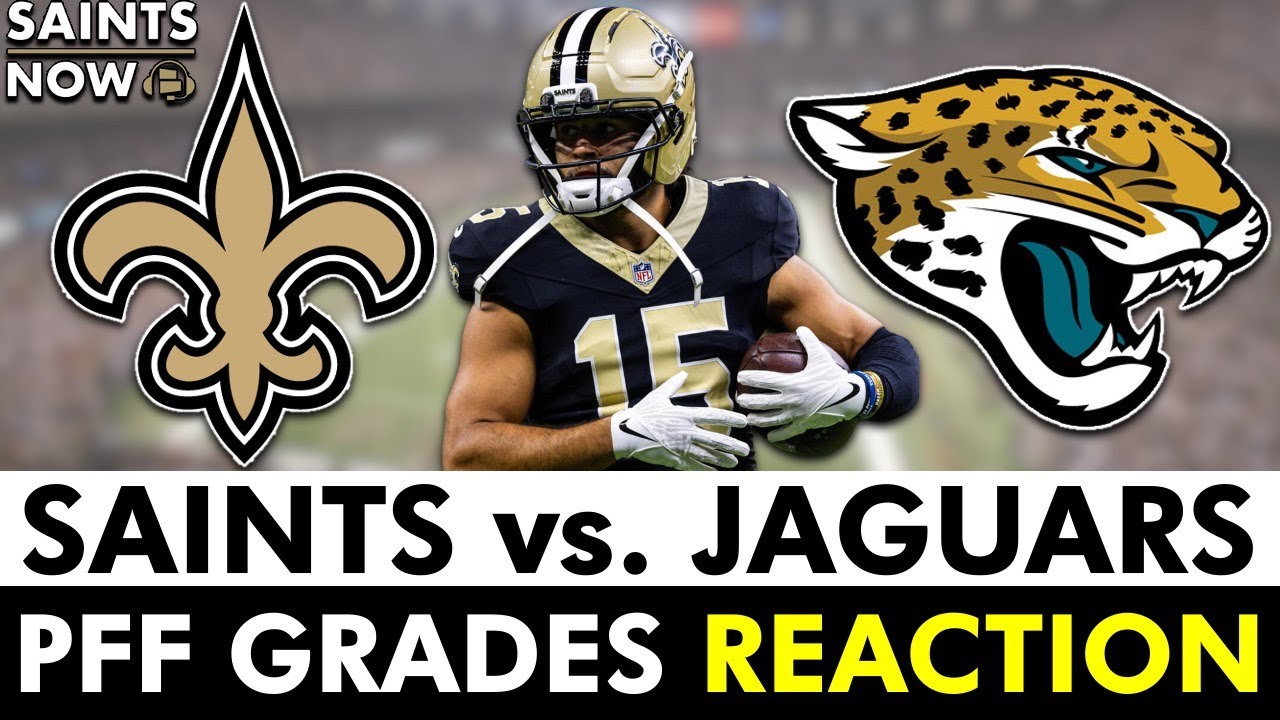 New Orleans Saints PFF Grades REACTION From NFL Preseason Week 2 vs. Jaguars