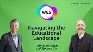 WES S01 EP01 Navigating the Educational Landscape with John Hattie & Stephen Cox