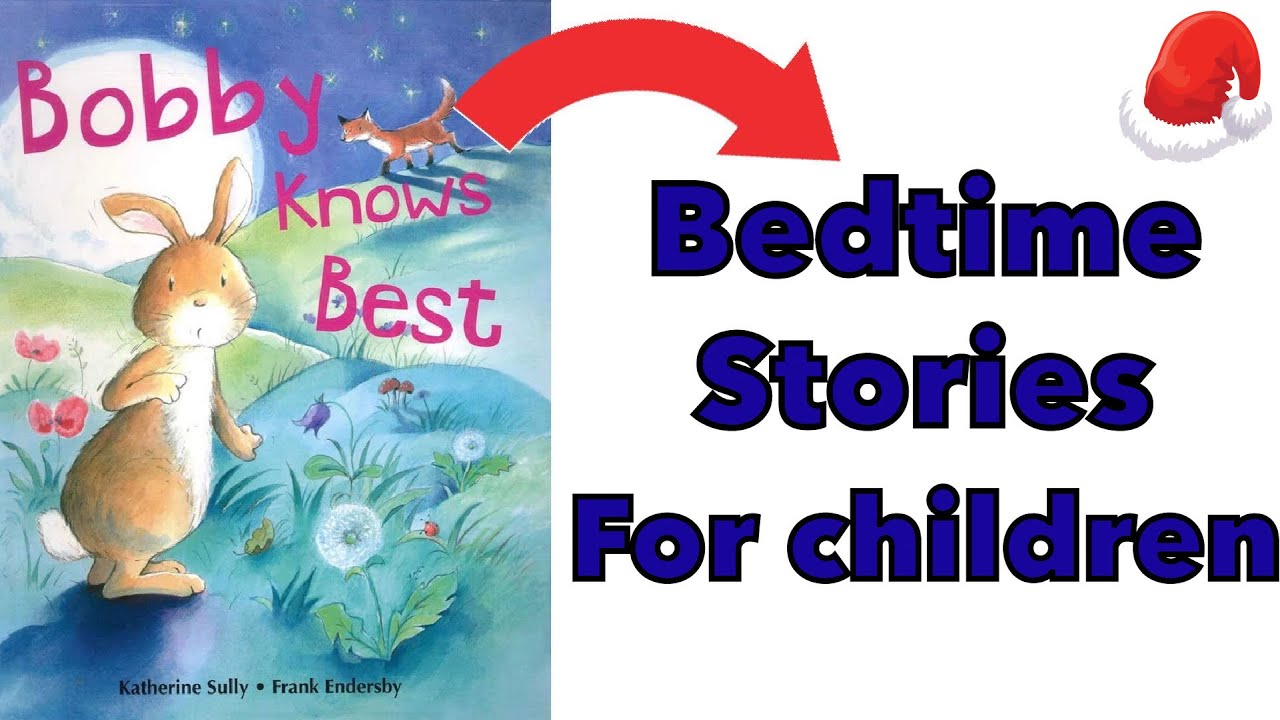 Bedtime stories for Toddlers - Bobby knows best