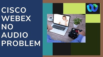 How To Fix Cisco Webex No Audio Problem