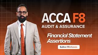 ACCA AA/F8 | Financial Statement Assertions | Subhan Mirchawala
