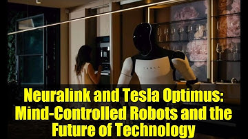 Neuralink and Tesla Optimus: Mind-Controlled Robots and the Future of Technology