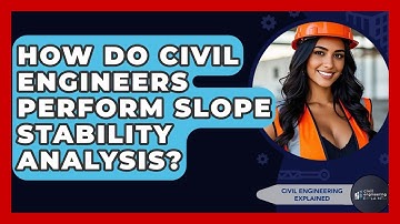 How Do Civil Engineers Perform Slope Stability Analysis? - Civil Engineering Explained