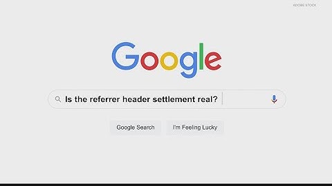 Yes, the Google ‘Referrer Header’ class action settlement is real