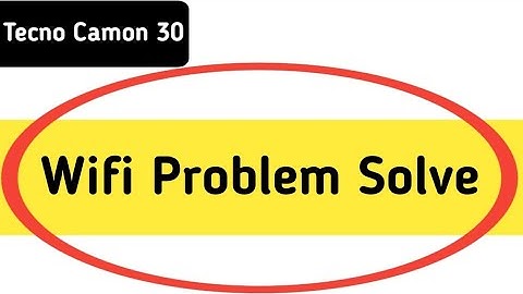 techno camon 30 Wi Fi problem solve kaise karen, how to fix Wi Fi problem in techno camon 30
