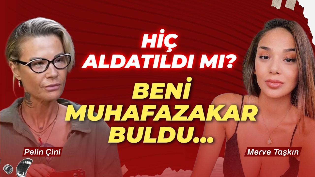 MERVE TAŞKIN İLİŞKİLERİNİ ANLATIYOR...HİÇ ALDATILDI MI? 