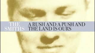 The Smiths - A Rush And A Push And The Land Is Ours