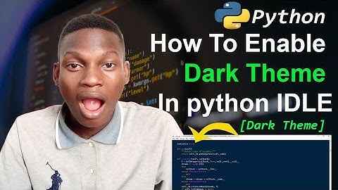 Python IDLE - How To Enable Dark Theme in Python idle (dark theme meme)