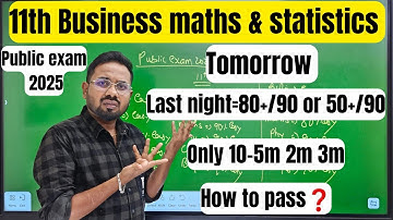 11th Business maths & statistics | Last night=80+/90 or 50+/90(how to pass)-public exam 2025