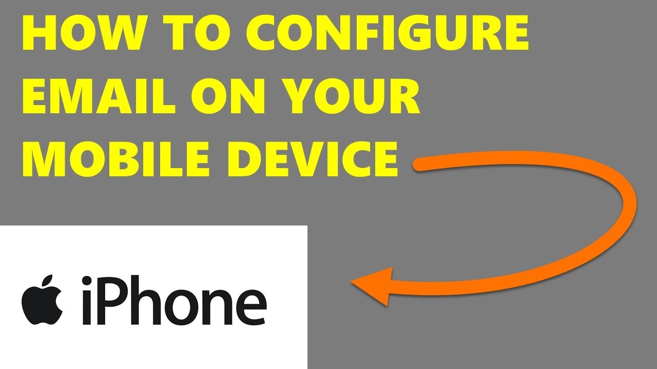 iPhone | How To Configure Email On Your Mobile Device