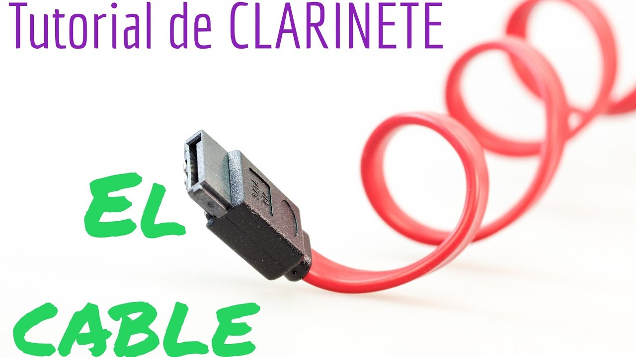 Tutorial De CLARINETE / EL CABLE