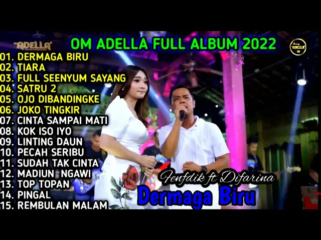 OM ADELLA Terbaru 2022,Dermaga Biru Full Album. class=