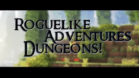 R.A.D Ep. 11 Roguelike Adventures and Dungeons Let