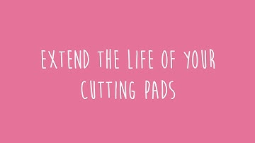 How to Extend the Life of Your Cutting Pads - Sizzix Hacks