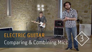 How To Record Electric Guitar  Part 3 Comparing U0026 Combining Mics