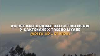 AKHIRE BALI X RASAH BALI X TIBO MBURI X SAKTENANE X TRESNO LIYANE