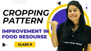 Cropping Pattern | Chapter 12 | Improvement in Food Resources | Class 9 Science