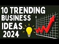 Top 10 trending business ideas to start a new business in 2024