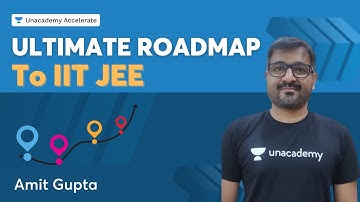 Ultimate ROADMAP To IIT JEE | Amit Gupta | Unacademy Accelerate