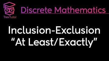 [Discrete Mathematics] Inclusion-Exclusion: At Least & Exactly