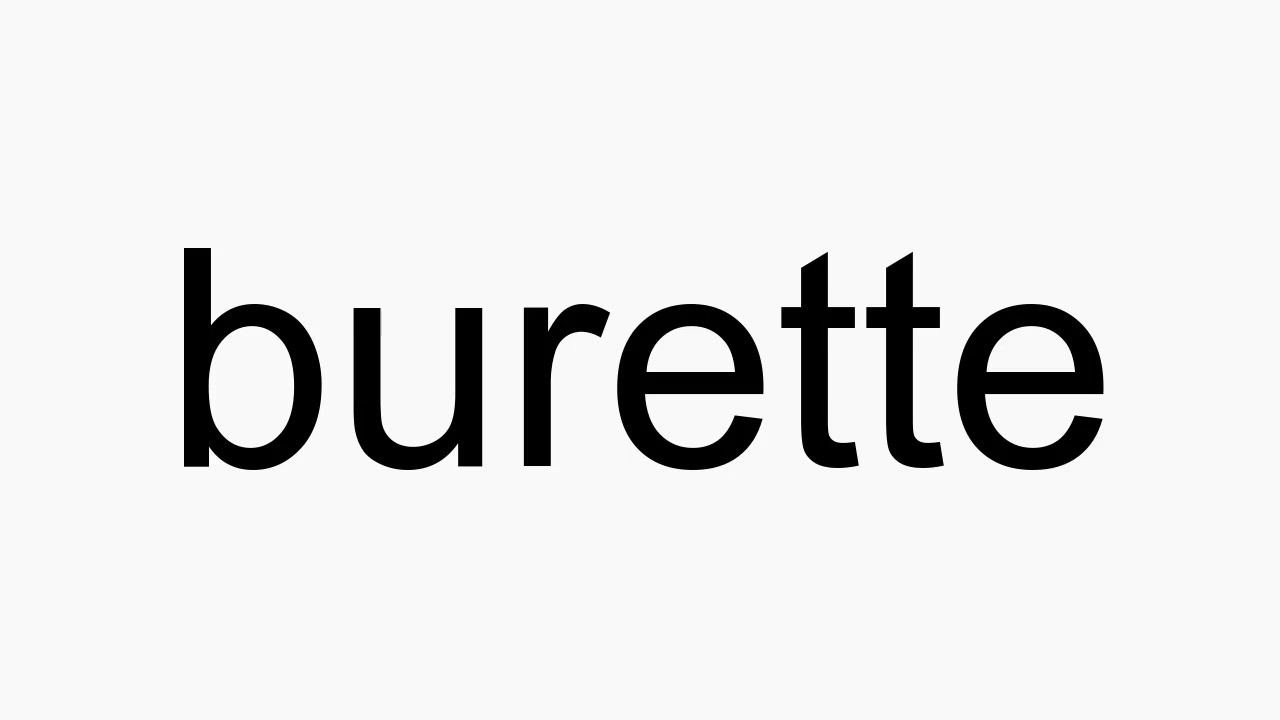 How to pronounce burette YouTube