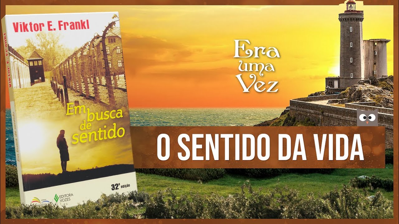 Em Busca de Sentido - O Sentido da Vida - YouTube