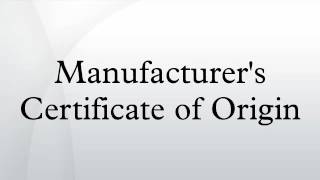 Manufacturer's Certificate of Origin