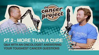 More than a Cure Part 2: Q&A With an Oncologist Answering Your Toughest Cancer Questions