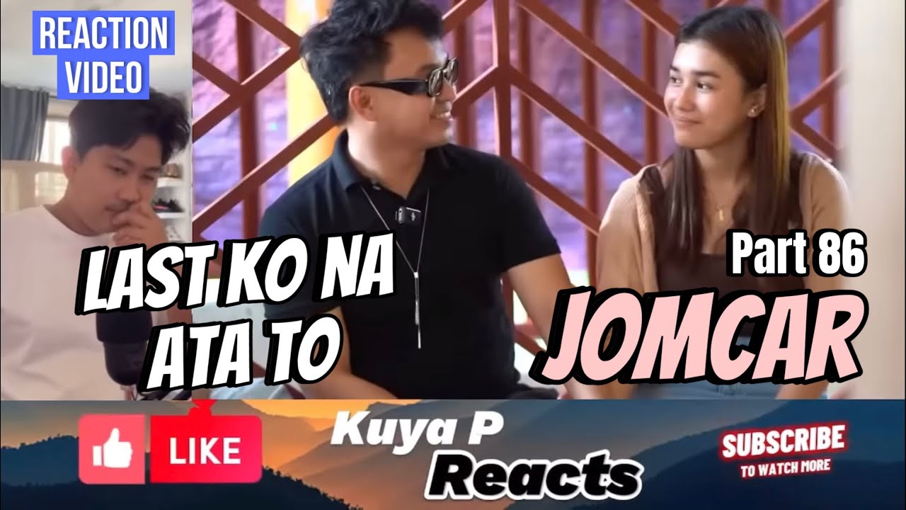 Last na atang Reaction Video ni Kuya P sa JOMCAR ito | Part 86