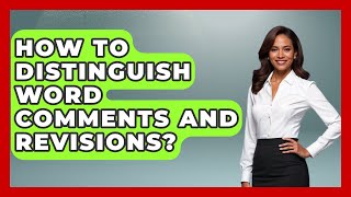 How To Distinguish Word Comments And Revisions - Docs and Sheets Pro