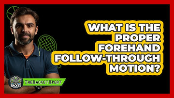 What Is The Proper Forehand Follow-Through Motion?