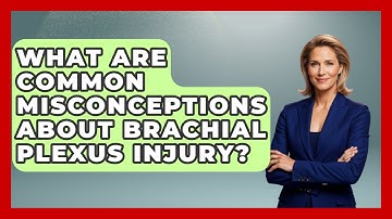 What Are Common Misconceptions About Brachial Plexus Injury? - The Operating Table