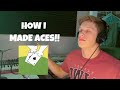 How i made aces