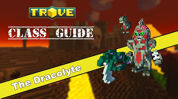 Trove™ - Dracolyte | Class Guide |