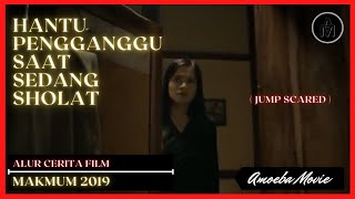 HANTU PENGGANGGU SAAT SEDANG SHOLAT | ALUR CERITA FILM | MAKMUM 1 2019