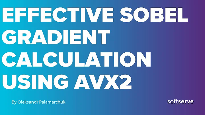 Effective Sobel Gradient Calculation using AVX2 by Oleksandr Palamarchuk