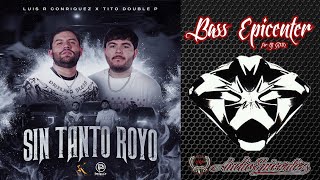 Luis R Conriquez Feat. Tito Double P - Sin Tanto Royo (Epicenter Bass)