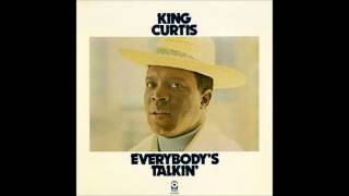 King Curtis - &quot;Everybody&#39;s Talkin&#39;&quot;