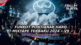 FUNKOT PONTIANAK HARD MIXTAPE  TERBARU 2024 V9!! PLAT KB | SOUND KALBAR NI BOSS!! SOUND GAWAI