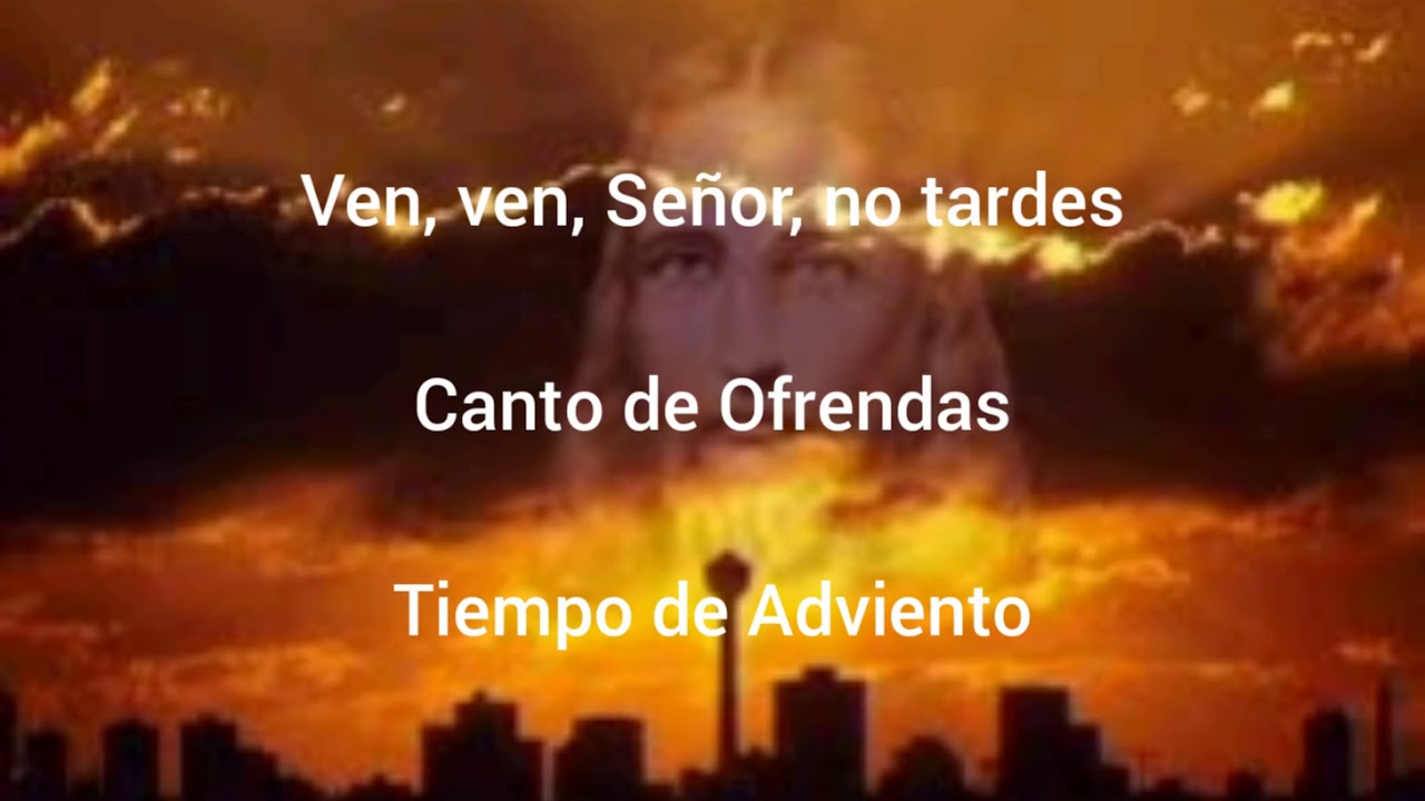 Ven, ven, Señor, no tardes / Canto de Ofrendas / Tiempo de Adviento