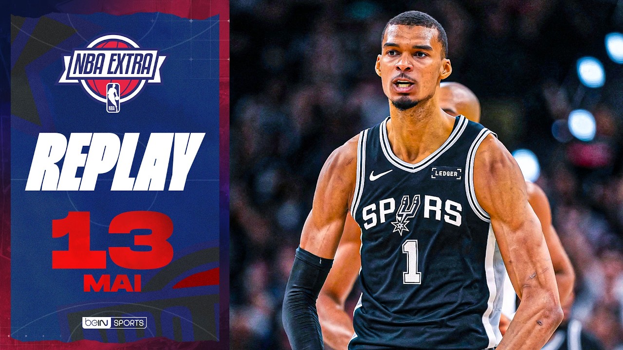 REPLAY - NBA Extra (13/05) : WEMBY et les SPURS à un pas de la FINALE de CONF !