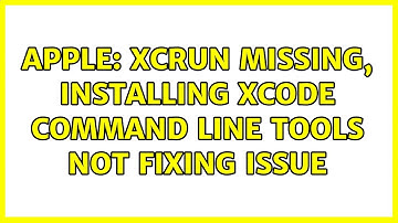 Apple: Xcrun missing, installing Xcode Command Line Tools not fixing issue (4 Solutions!!)